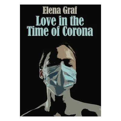 "Love in the Time of Corona" - "" ("Graf Elena")