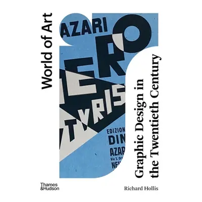 "Graphic Design in the Twentieth Century: A Concise History" - "" ("Hollis Richard")