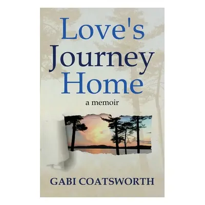 "Love's Journey Home" - "" ("Coatsworth Gabi")