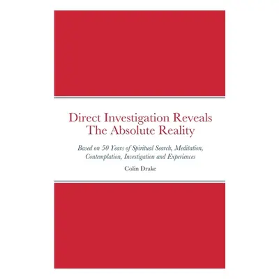 "Direct Investigation Reveals The Absolute Reality" - "" ("Drake Colin")