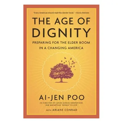 "The Age of Dignity: Preparing for the Elder Boom in a Changing America" - "" ("Poo Ai-Jen")