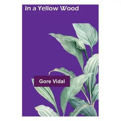 "In a Yellow Wood" - "" ("Vidal Gore")