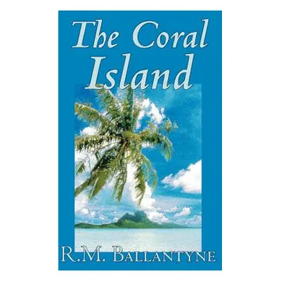 "The Coral Island by R.M. Ballantyne, Fiction, Literary, Action & Adventure" - "" ("Ballantyne R