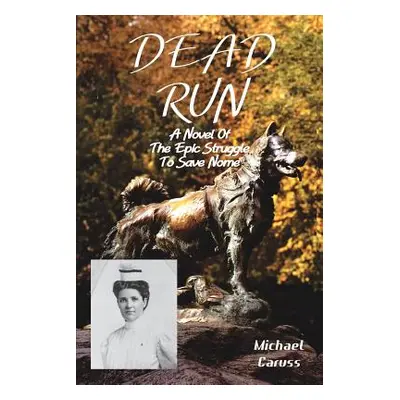 "Dead Run: The Epic Struggle to Save Nome" - "" ("Caruss Michael")