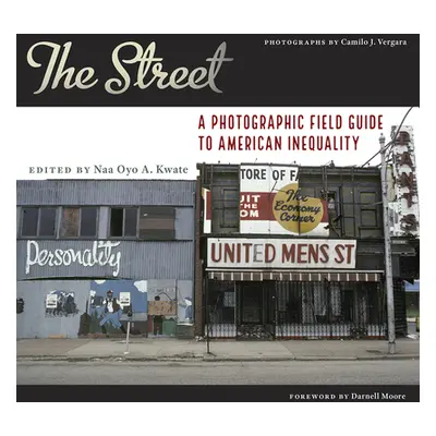 "The Street: A Photographic Field Guide to American Inequality" - "" ("Kwate Naa Oyo a.")