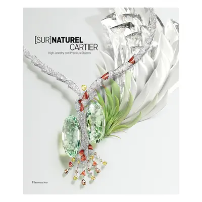 "[Sur]naturel Cartier: High Jewelry and Precious Objects" - "" ("Chaille Franois")