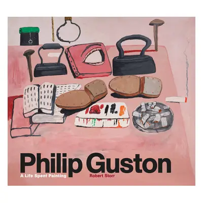 "Philip Guston: A Life Spent Painting" - "" ("Storr Robert")