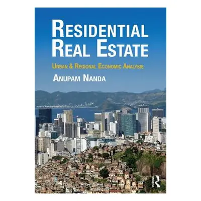 "Residential Real Estate: Urban & Regional Economic Analysis" - "" ("Nanda Anupam")