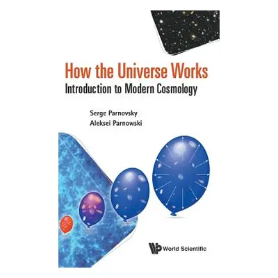 "How the Universe Works: Introduction to Modern Cosmology" - "" ("Parnovsky Serge L.")