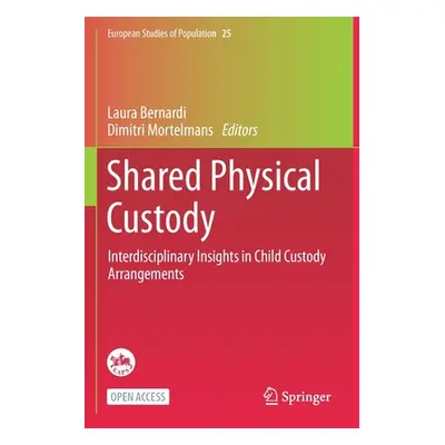 "Shared Physical Custody: Interdisciplinary Insights in Child Custody Arrangements" - "" ("Berna