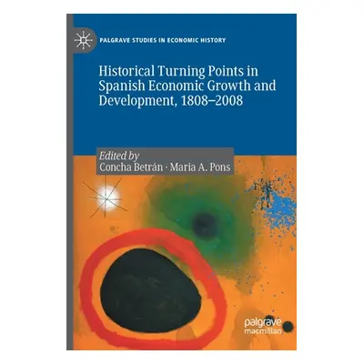 "Historical Turning Points in Spanish Economic Growth and Development, 1808-2008" - "" ("Betrn C