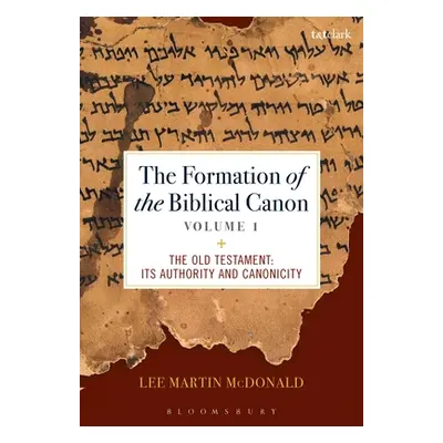 "The Formation of the Biblical Canon: Volume 1: The Old Testament: Its Authority and Canonicity"