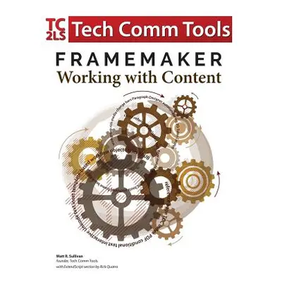 "FrameMaker - Working with Content (2017 Release): Updated for 2017 Release (8.5x11")"" - "" ("S