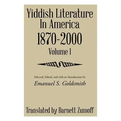 "Yiddish Literature in America 1870-2000: Volume 1" - "" ("Zumoff Barnett")