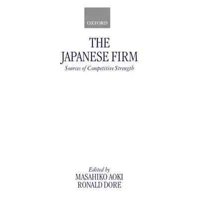 "The Japanese Firm: Sources of Competitive Strength" - "" ("Aoki Masahiko")