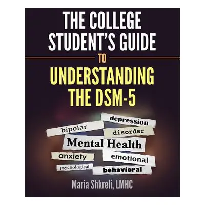 "The College Student's Guide to Understanding the DSM-5: A summarized format to understanding DS