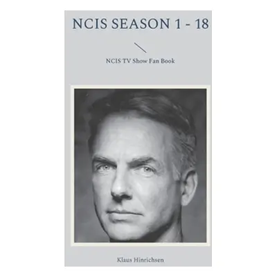 "NCIS Season 1 - 18: NCIS TV Show Fan Book" - "" ("Hinrichsen Klaus")