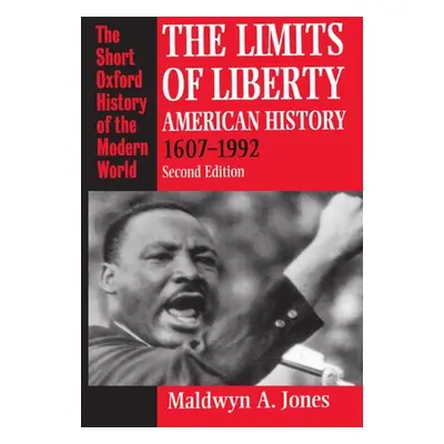 "The Limits of Liberty: American History, 1607-1992" - "" ("Jones Maldwyn A.")