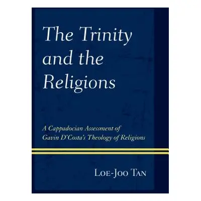 "The Trinity and the Religions: A Cappadocian Assessment of Gavin D'Costa's Theology of Religion