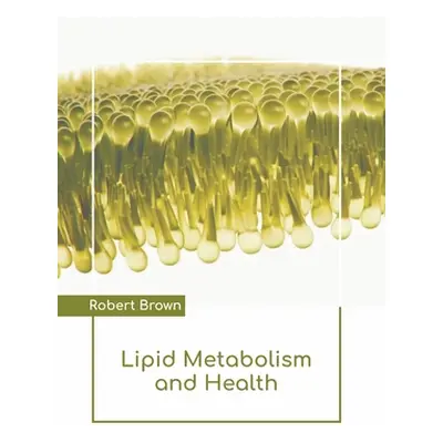 "Lipid Metabolism and Health" - "" ("Brown Robert")