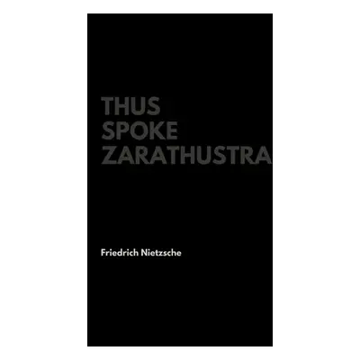 "Thus Spoke Zarathustra" - "" ("Nietzsche Friedrich Wilhelm")