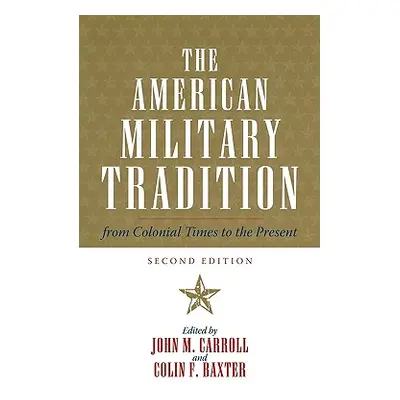 "The American Military Tradition: From Colonial Times to the Present, Second Edition" - "" ("Car