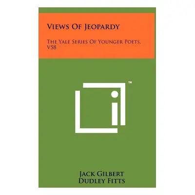 "Views of Jeopardy: The Yale Series of Younger Poets, V58" - "" ("Gilbert Jack")