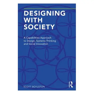 "Designing with Society: A Capabilities Approach to Design, Systems Thinking and Social Innovati