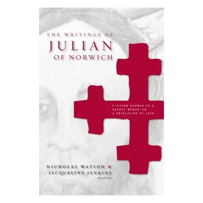 "The Writings of Julian of Norwich" - "" ("Watson Nicholas")