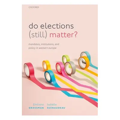 "Do Elections (Still) Matter?: Mandates, Institutions, and Policies in Western Europe" - "" ("Gr