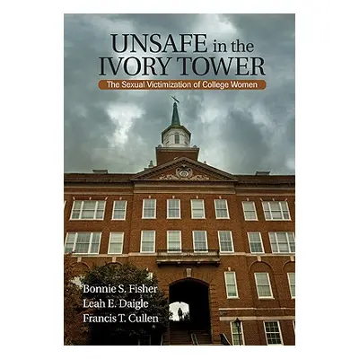 "Unsafe in the Ivory Tower: The Sexual Victimization of College Women" - "" ("Fisher")