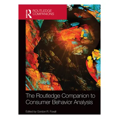 "The Routledge Companion to Consumer Behavior Analysis" - "" ("Foxall Gordon")