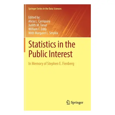 "Statistics in the Public Interest: In Memory of Stephen E. Fienberg" - "" ("Carriquiry Alicia L