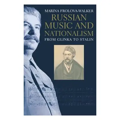 "Russian Music and Nationalism: From Glinka to Stalin" - "" ("Frolova-Walker Marina")