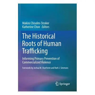 "The Historical Roots of Human Trafficking: Informing Primary Prevention of Commercialized Viole