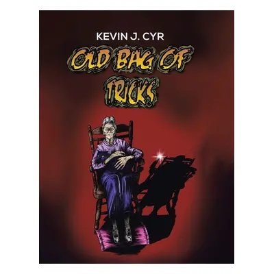 "Old Bag of Tricks" - "" ("Cyr Kevin J.")