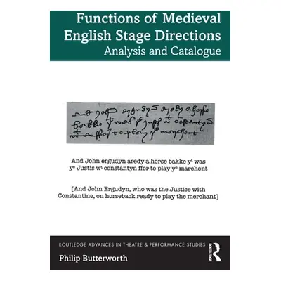 "Functions of Medieval English Stage Directions: Analysis and Catalogue" - "" ("Butterworth Phil