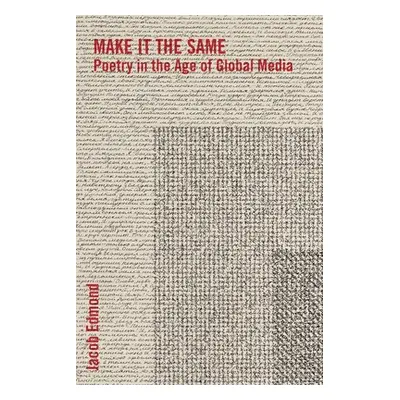 "Make It the Same: Poetry in the Age of Global Media" - "" ("Edmond Jacob")