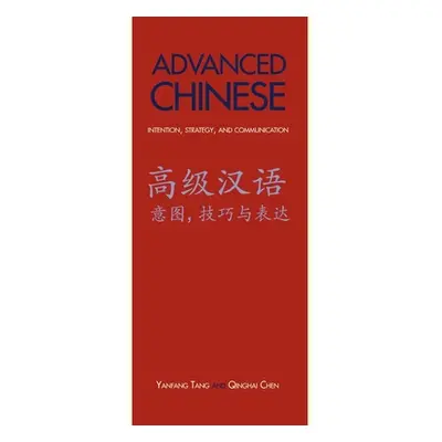 "Advanced Chinese: Intention, Strategy, and Communication" - "" ("Tang Yanfang")