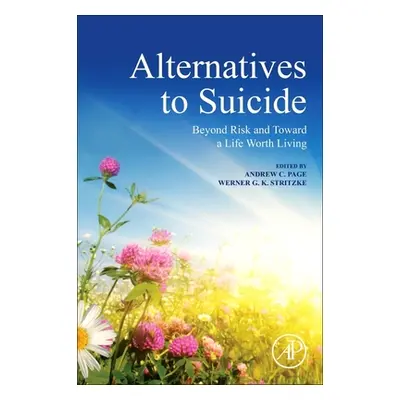 "Alternatives to Suicide: Beyond Risk and Toward a Life Worth Living" - "" ("Page Andrew")