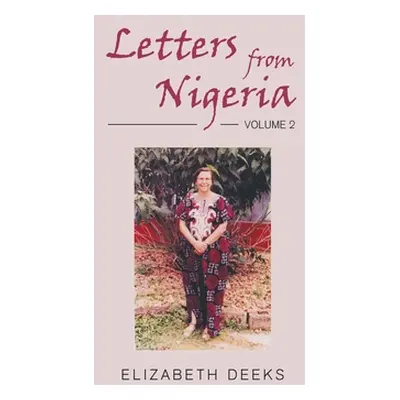 "Letters From Nigeria: Volume 2" - "" ("Deeks Elizabeth")