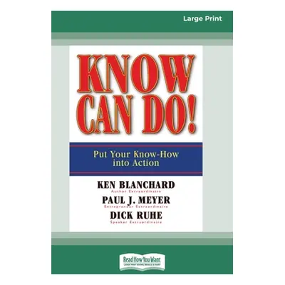 "Know Can Do! (16pt Large Print Edition)" - "" ("Blanchard Ken")