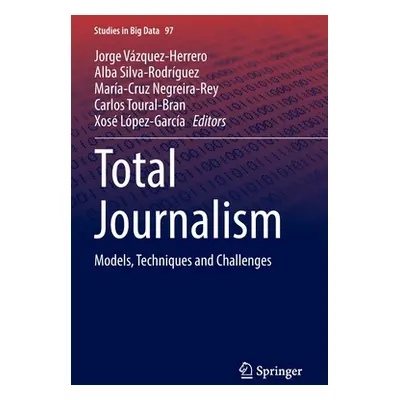 "Total Journalism: Models, Techniques and Challenges" - "" ("Vzquez-Herrero Jorge")