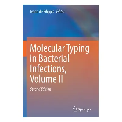 "Molecular Typing in Bacterial Infections, Volume II" - "" ("de Filippis Ivano")