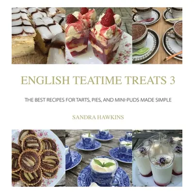 "English Teatime Treats 3: The Best Recipes For Tarts, Pies, And Mini-Puds Made Simple" - "" ("H