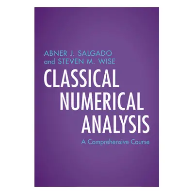 "Classical Numerical Analysis: A Comprehensive Course" - "" ("Salgado Abner J.")