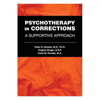 "Psychotherapy in Corrections: A Supportive Approach" - "" ("Novalis Peter N.")