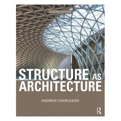 "Structure as Architecture: A Source Book for Architects and Structural Engineers" - "" ("Charle