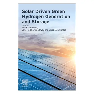 "Solar-Driven Green Hydrogen Generation and Storage" - "" ("Srivastava Rohit")