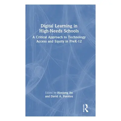 "Digital Learning in High-Needs Schools: A Critical Approach to Technology Access and Equity in 